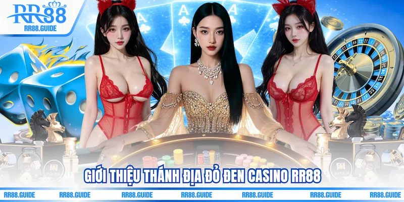 Giới thiệu thánh địa đỏ đen Casino RR88